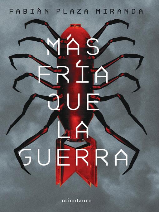 Title details for Más fría que la guerra --Premio Minotauro 2021 by Fabián Plaza Miranda - Available